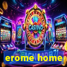 erome home